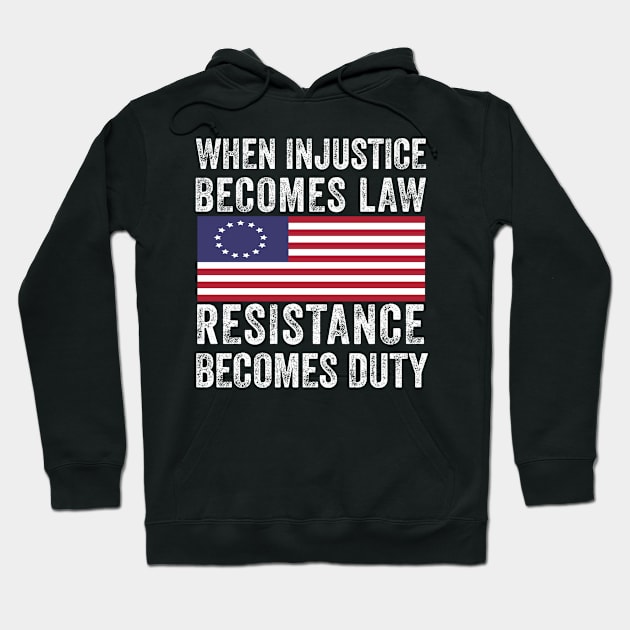 When Injustice Becomes Law Resistance Becomes Duty Hoodie by Madicota